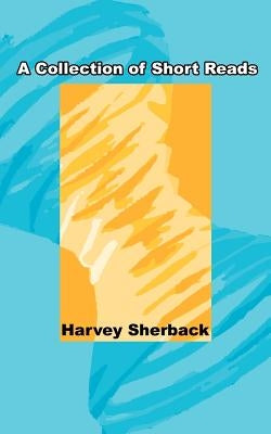 A Collection of Short Reads by Sherback, Harvey