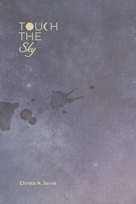 Touch the Sky by Jarvis, Christa A.