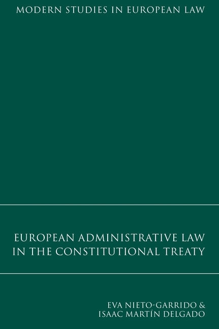 European Administrative Law in the Constitutional Treaty by Nieto Garrido, Eva