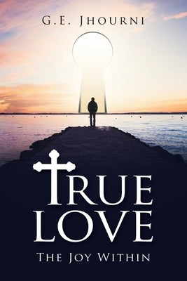 True Love: The Joy Within by Jhourni, G. E.