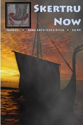 Skertru Now: Issue 2, April 2013 by Agnarsson, Volundr Lars