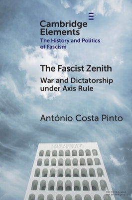 The Fascist Zenith by Costa Pinto, António