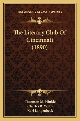The Literary Club Of Cincinnati (1890) by Hinkle, Thornton M.