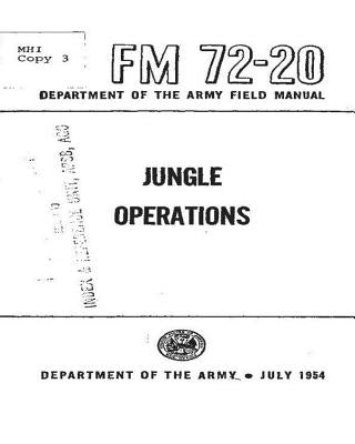 FM 72-20 Jungle Operations, by United States. Department of the Army by Department of the Army, United States