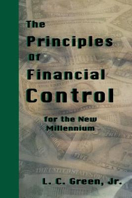 The Principles of Financial Control for the New Millennium by Green, Leslie C.