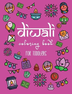 Diwali Coloring Book for Toddlers: A Fun Activity Book for Kids with Rangolis, Diyas, Hindu Religious Symbols and more! The Perfect Diwali or Hindu Gi by Reddy, Julie