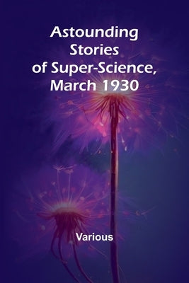 Astounding Stories of Super-Science, March 1930 by Various