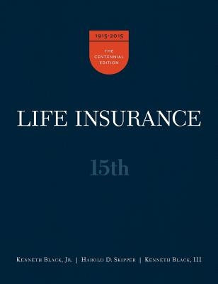Life Insurance, 15th Ed. by Black, Jr. Kenneth