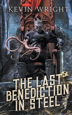 The Last Benediction in Steel by Wright, Kevin