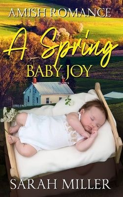A Spring Baby Joy by Miller, Sarah