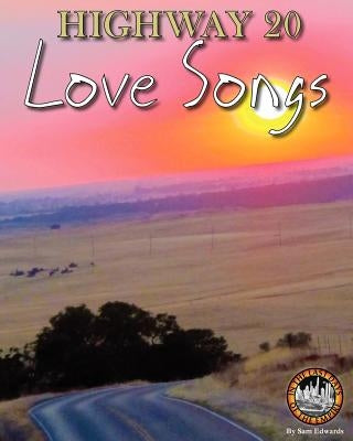 Highway 20 Love Songs by Edwards, Sam P.