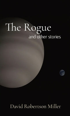 The Rogue by Miller, David Robertson