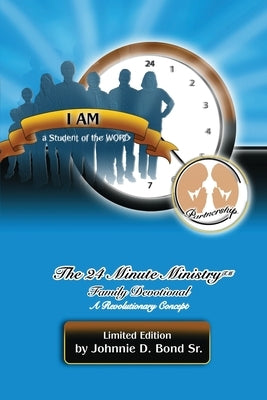 The 24 Minute Ministry by Bond, Johnnie D.