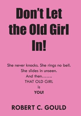 Don't Let the Old Girl In! by Gould, Robert C.
