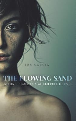 The Flowing Sand by Garcia, Jon