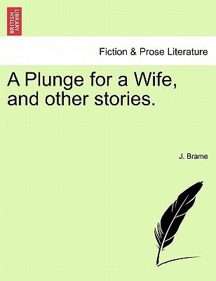A Plunge for a Wife, and Other Stories. by Brame, J.