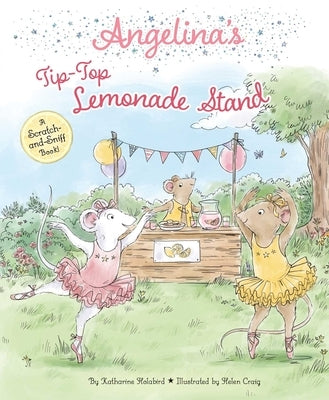 Angelina's Tip-Top Lemonade Stand: A Scratch-And-Sniff Book! by Holabird, Katharine