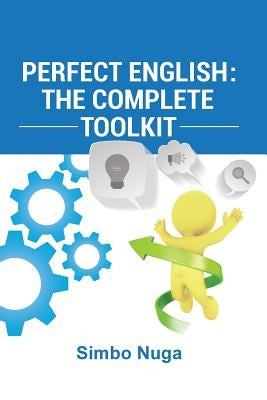 Perfect English: The Complete Toolkit by Nuga, Simbo