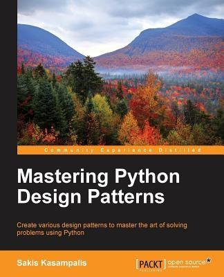 Mastering Python Design Patterns by Kasampalis, Sakis