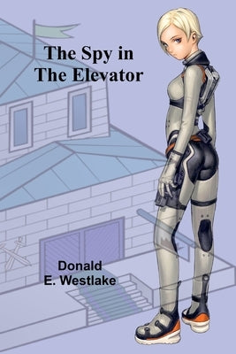 The Spy in the Elevator by E. Westlake, Donald