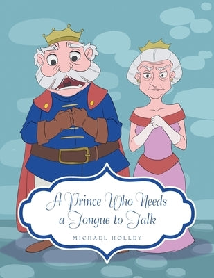 A Prince Who Needs a Tongue to Talk by Holley, Michael