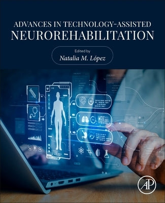 Advances in Technology-Assisted Neurorehabilitation by L?pez, Natalia M.