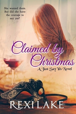Claimed by Christmas: A Just Say Yes Novel by Swoboda, Alicia