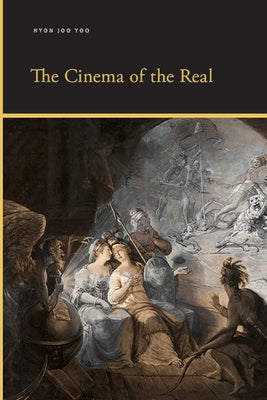 The Cinema of the Real by Yoo, Hyon Joo