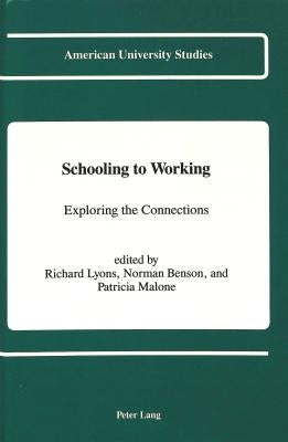 Schooling to Working: Exploring the Connections by Lyons, Richard