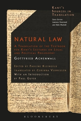 Natural Law: A Translation of the Textbook for Kant's Lectures on Legal and Political Philosophy by Achenwall, Gottfried