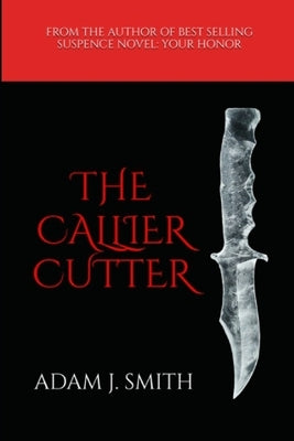 The Callier Cutter by Smith, Adam J.