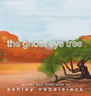 The Ghost Eye Tree by Nebelsieck, Ashley