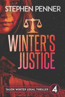 Winter's Justice: Talon Winter Legal Thriller #4 by Penner, Stephen
