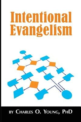 Intentional Evangelism by Young Phd, Charles O.