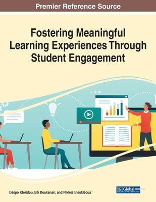 Fostering Meaningful Learning Experiences Through Student Engagement by Ktoridou, Despo
