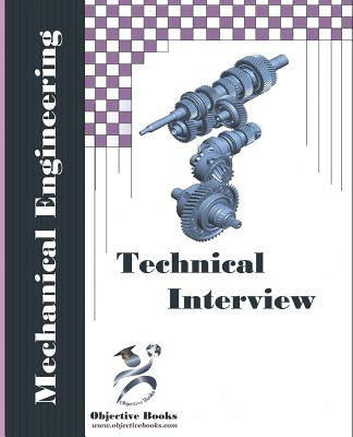 Mechanical Technical Interview: Mechanical Engineering Interview Questions and Answers by Books, Objective