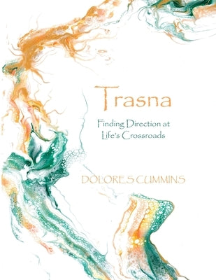Trasna; Finding Direction at Life's Crossroads by Cummins, Dolores
