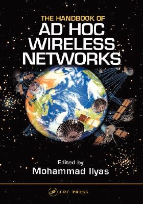 The Handbook of AD Hoc Wireless Networks by Ilyas, Mohammad