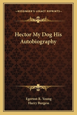 Hector My Dog His Autobiography by Young, Egerton R.