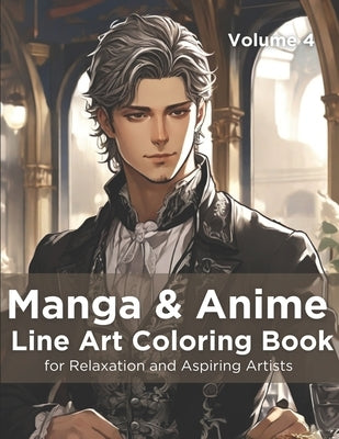 Manga & Anime Line Art Coloring Book, Volume 4: Adult Coloring Book for Relaxation and Aspiring Artists by Turner, Theodor