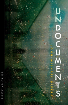 Undocuments by Rivera, John-Michael
