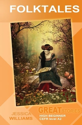 Folktales: Great Stories: High Beginner by Williams, Jessica