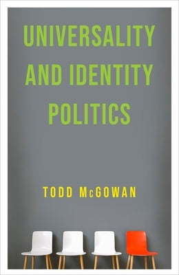 Universality and Identity Politics by McGowan, Todd