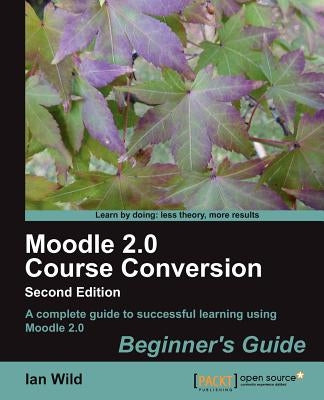 Moodle 2.0 Course Conversion by Wild, Ian