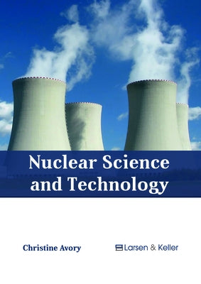 Nuclear Science and Technology by Avory, Christine