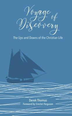 Voyage of Discovery: The Ups and Downs of Christian Life by Thomas, Derek