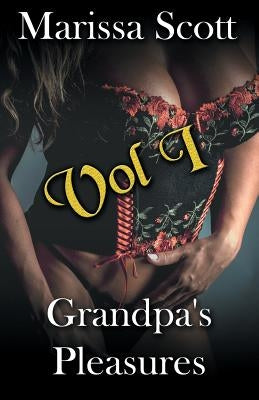Grandpa's Pleasures Vol1 by Scott, Marissa