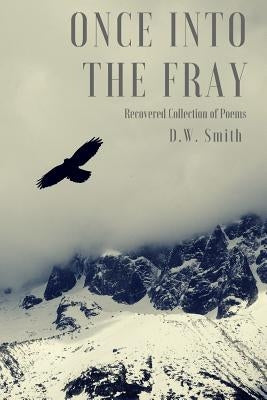 Once into the Fray by Smith, D. W.