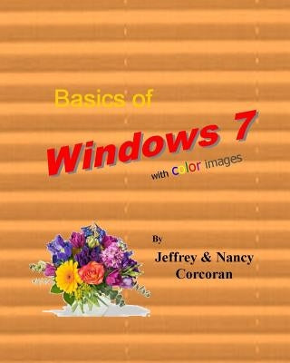 Basics of Windows 7 with color images by Corcoran, Nancy