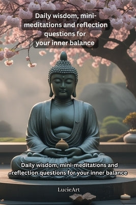 A Year with Buddha - 365 Thoughts for a Mindful Life: Daily wisdom, mini meditations and reflection questions for your inner balance by Art, Lucie